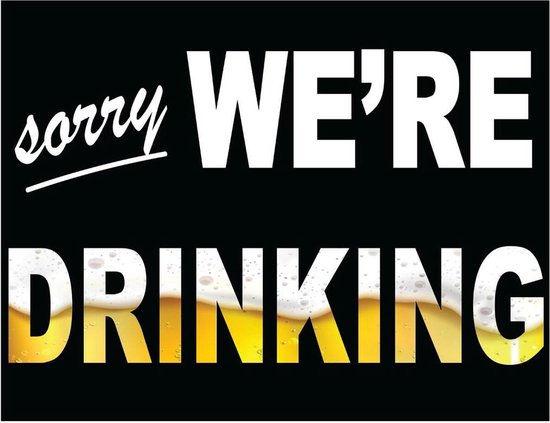 Sorry We're Drinking.   Metalen wandbord 31,5 x 40,5 cm