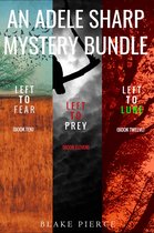 An Adele Sharp Mystery 10 - An Adele Sharp Mystery Bundle: Left to Fear (#10), Left to Prey (#11), and Left to Lure (#12)