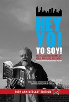 Hey Yo! Yo Soy! – 50 Years of Nuyorican Street Poetry, A Bilingual Edition, Tenth Anniversary Book, Second Edition