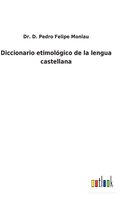Diccionario etimológico de la lengua castellana