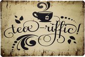 Tea riffic - Metalen bord - Wandbord - 20 x 30cm - Wandborden - Decoratie - Metalen decoratie - UV bestendig - Eco vriendelijk - Bar decoratie - Cadeau - Cave & Garden