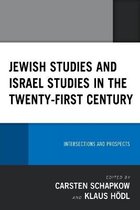 Lexington Studies in Modern Jewish History, Historiography, and Memory- Jewish Studies and Israel Studies in the Twenty-First Century