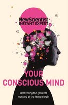 New Scientist Instant Expert- Your Conscious Mind