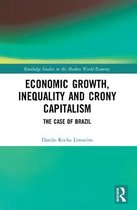 Routledge Studies in the Modern World Economy- Economic Growth, Inequality and Crony Capitalism