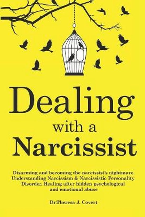 Dealing with a Narcissist: Disarming and becoming the Narcissist's nightmare. Understanding Narcissism & Narcissistic personality disorder. Heali
