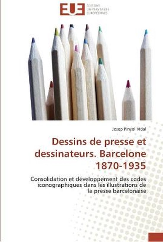Dessins de presse et dessinateurs. Barcelone 1870-1935 - cover