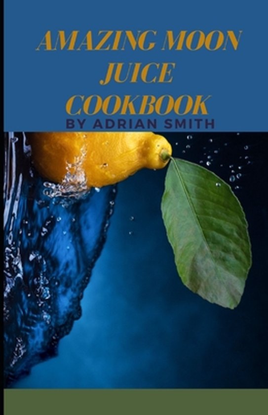 Amazing Moon Juice Cookbook How To Get Amazing Superherbs And 543x840