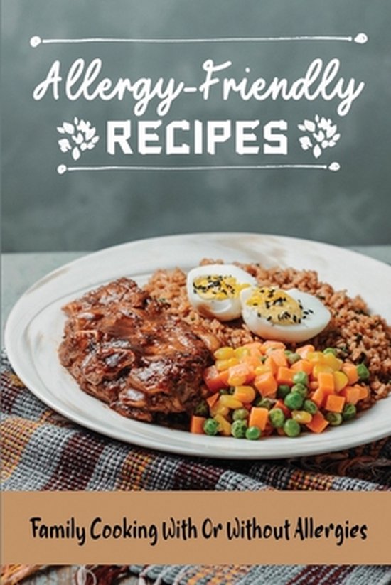 AllergyFriendly Recipes Family Cooking With Or Without Allergies