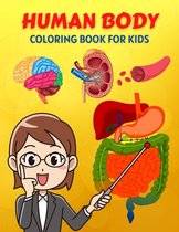 Human Body Coloring Book For Kids: Human Body Anatomy Coloring Book For Kids, Boys and Girls and Medical Students. Human Brain Heart Liver Coloring ..