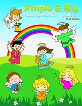 Simple & Big Coloring Book For Toddlers 2-4 Years: My First Jumbo Colouring Book For 2 Year Old+ 50 Easy To Color Pictures With Extra Large And Clear
