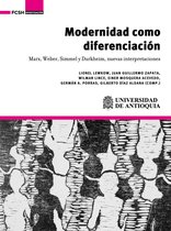 INVESTIGACIÓN - Modernidad como diferenciación. Marx, Weber, Simmel y Durkheim, nuevas interpretaciones