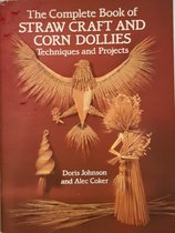 The Complete Book of Straw Craft and Corn Dollies