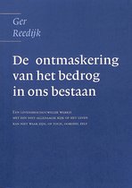 De ontmaskering van het bedrog in ons bestaan