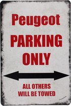 Peugeot parking only - Metalen bord - Wandbord - Metalen borden - 20 x 30cm - UV bestendig - Wandborden - Decoratie - Eco vriendelijk - Cadeau - Metalen decoratie - Metalen plaat -