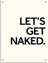 PosterGuru - Tuinposter Tekst - Let’s Get Naked - Mindset - 40 x 50 cm
