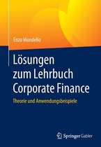 Lösungen Zum Lehrbuch Corporate Finance: Theorie Und Anwendungsbeispiele