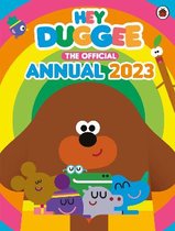 Hey Duggee- Hey Duggee: The Official Hey Duggee Annual 2023