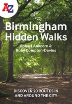 A A-Z Birmingham Hidden Walks: Discover 20 Routes in and Around the City: Discover 20 Routes in and Around the City