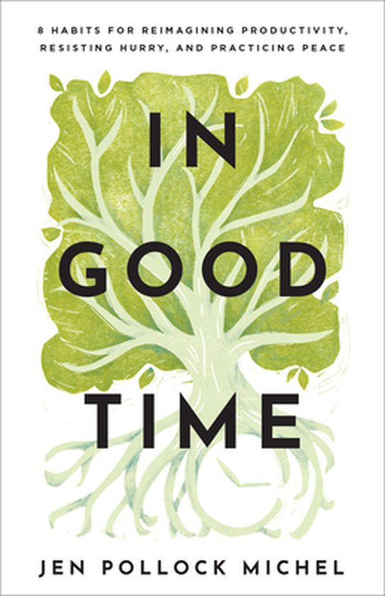 In Good Time – 8 Habits for Reimagining Productivity, Resi ... - cover