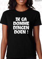 IK GA DOMME DINGEN DOEN! dames shirt – Maat XS - Zwart - Korte mouwen - Ronde hals - Regular Fit - Grappige teksten - Quotes - Kwoots - Humor - Tekst shirt - Dit komt niet goed