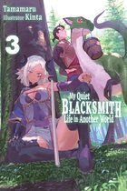 My Quiet Blacksmith Life in Another World 3 - My Quiet Blacksmith Life in Another World: Volume 3