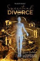 Spiritual Divorce ® : Discover a new Quantum Energy-Healing Method to DeCode Your Mind, Body, Soul, and Energy Field!