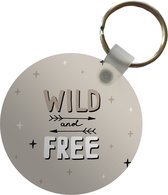 Sleutelhanger - Quotes - Spreuken - Baby - Wild and free - Kids - Kinderen - Plastic - Rond - Uitdeelcadeautjes