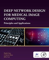 The MICCAI Society book Series - Deep Network Design for Medical Image Computing