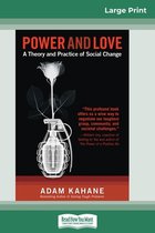 Power and Love: A Theory and Practice of Social Change (16pt Large Print Edition)