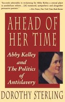 Ahead of Her Time - Abby Kelley and the Politics of Antislavery