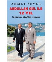 Abdullah Gül ile 12 Yil