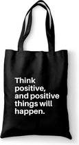 Katoenen tas - Think positive, and positive things will happen. - canvas tas - katoenen tas met tekst - schoudertas zwart