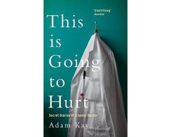 This is Going to Hurt Secret Diaries of a Junior Doctor