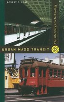 Urban Mass Transit - The Life Story of a Technology