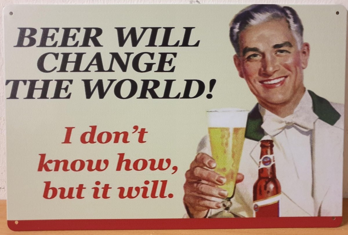 Beer will change the world Reclamebord van metaal METALEN-WANDBORD - MUURPLAAT - VINTAGE - RETRO - HORECA- BORD-WANDDECORATIE -TEKSTBORD - DECORATIEBORD - RECLAMEPLAAT - WANDPLAAT - NOSTALGIE -CAFE- BAR -MANCAVE- KROEG- MAN CAVE