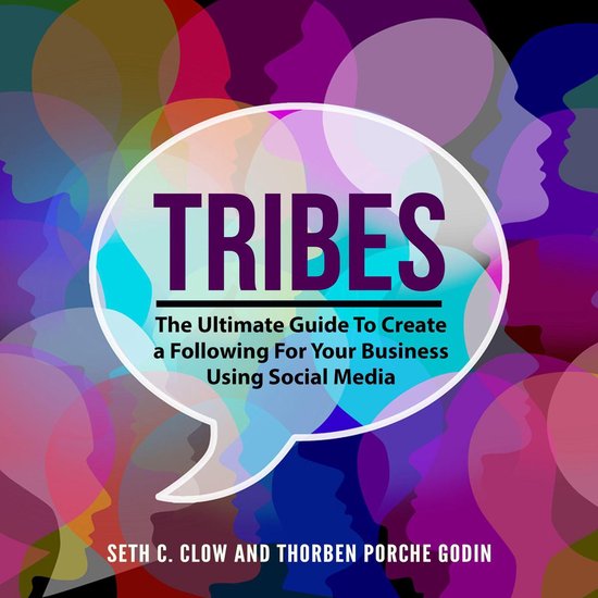 Tribes: The Ultimate Guide To Create a Following For Your Bu ... - cover