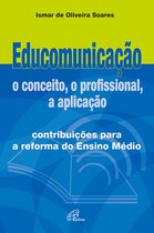Educomunicação: o conceito, o profissional, a aplicação