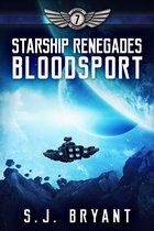 Starship Renegades 7 - Starship Renegades: Bloodsport