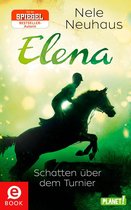 Elena – Ein Leben für Pferde 3 - Elena – Ein Leben für Pferde 3: Schatten über dem Turnier