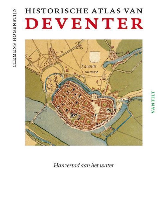 Historische atlas van Deventer - Clemens Hogenstijn | Tiliboo-afrobeat.com