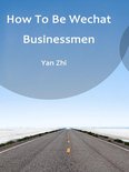 Volume 3 3 - How To Be Wechat Businessmen