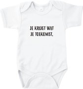 Rompertjes baby met tekst - Je krijgt wat je toekomst - Romper wit - Maat 74/80