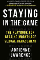 Staying in the Game The Playbook for Beating Workplace Sexual Harassment