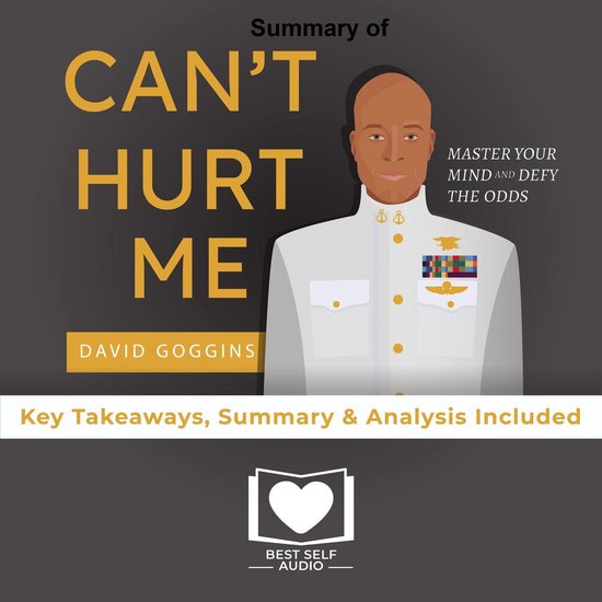 Summary Of Can T Hurt Me By David Goggins Best Self Audio