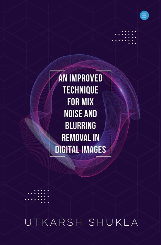 AN IMPROVED TECHNIQUE FOR MIX NOISE AND BLURRING REMOVAL IN  ... - cover