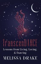 TranscenDANCE: Lessons from Living, Loving, and Dancing