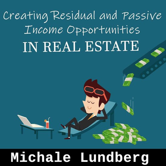 Creating Residual and Passive Income in Real Estate - cover