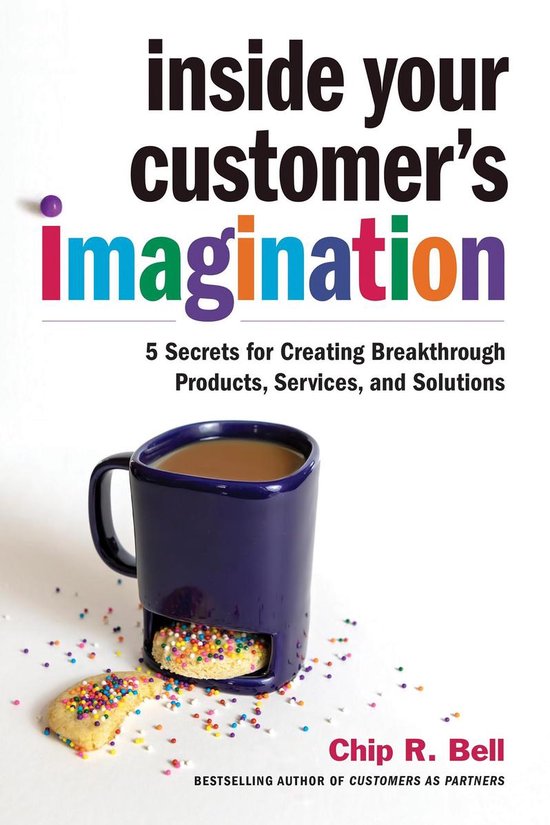 Inside Your Customer's Imagination 5 Secrets for Creating Br ... - cover