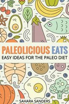 Edible Excellence 4 - Paleolicious Eats: Easy Ideas for the Paleo Diet