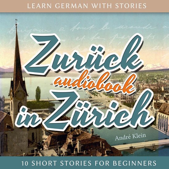 Learn German with Stories: Zurück in Zürich - 10 Short Sto ... - cover